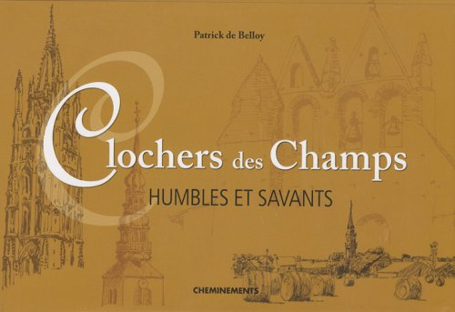 Clochers des champs: Humbles et savants